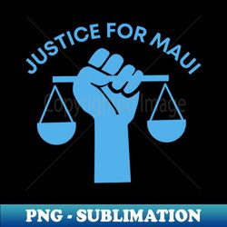 Justice for Maui - PNG Transparent Sublimation File - Perfect for Personalization