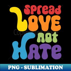 spread love not hate - signature sublimation png file - perfect for sublimation mastery