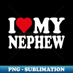 i love my nephew i heart my nephew - vintage sublimation png download - vibrant and eye-catching typography