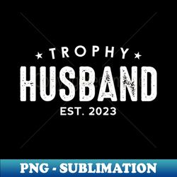 trophy husband est 2023 - retro png sublimation digital download - perfect for personalization