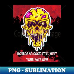 Horror So Good Itll Melt Your Face Off - Psychedelic Zombie - Horror - Funny - Creative Sublimation PNG Download - Fashionable and Fearless