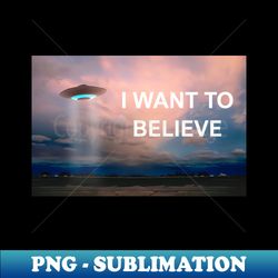 i want to believe abduction - high-quality png sublimation download - capture imagination with every detail