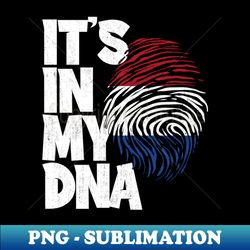 its in my dna netherlands flag men women kids - png transparent sublimation file - boost your success with this inspirational png download