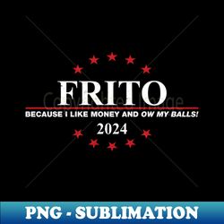 Idiocracy - Vote Frito 2024 - Instant Sublimation Digital Download - Perfect for Sublimation Art