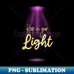 Keep In Your Light - Purple Yellow - Creative Sublimation PNG Download - Unleash Your Creativity