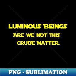Luminous Beings - Creative Sublimation PNG Download - Fashionable and Fearless