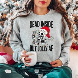 Cute Skeleton Santa Sweatshirt, Dead Inside But Jolly Af, Merry Christmas Sweatshirt, Womens Holiday Sweater, Winter Shi