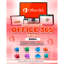 microsoft office 365 bible 2024: harness the full power of office 365 for seamless workflows, enhanced collaboration