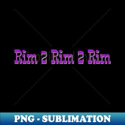 rim 2 rim 2 rim - professional sublimation digital download - perfect for sublimation art