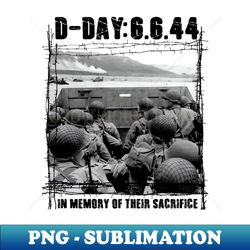 d-day in memory of their sacrifice - ww2 - special edition sublimation png file - revolutionize your designs