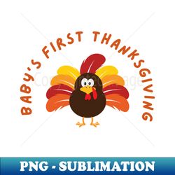 babys first thanksgiving apparel - sublimation-ready png file - bold & eye-catching