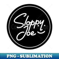 sloppy joe - exclusive png sublimation download - perfect for sublimation art