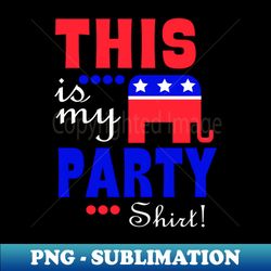 this is my republican party - decorative sublimation png file - perfect for sublimation art