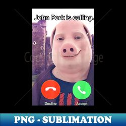 John Pork Is Calling Funny Answer Call Phone PNG, John Pork - Inspire Uplift