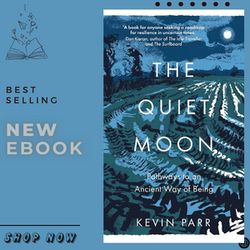 the quiet moon: pathways to an ancient way of being  by kevin parr (author)
