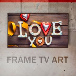 samsung frame tv art digital download, frame tv  valentine's day, frame tv i love you, declaration of love, message to