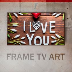 samsung frame tv art digital download, frame tv  valentine's day, frame tv i love you, declaration of love, message to