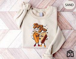 pumpkin pie sweatshirt, here for the pie shirt, thanksgiving pumpkin pie sweatshirt, thanksgiving shirt, fall sweatshirt