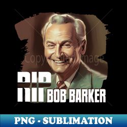 rip bob barker - aesthetic sublimation digital file - revolutionize your designs