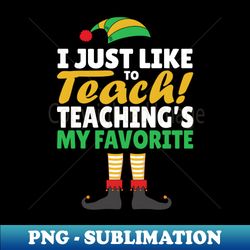 i just like to teach teachings my favorite gift - elegant sublimation png download - spice up your sublimation projects