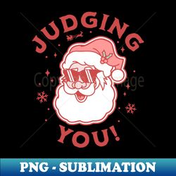 judging you - funny ugly christmas sweater santa claus - trendy sublimation digital download - fashionable and fearless