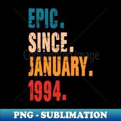 EPIC SINCE JANUARY 1994 - Exclusive Sublimation Digital File - Perfect for Creative Projects