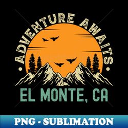 el monte california - adventure awaits - el monte ca vintage sunset - exclusive sublimation digital file - perfect for personalization