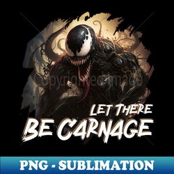 let there be carnage - professional sublimation digital download - revolutionize your designs