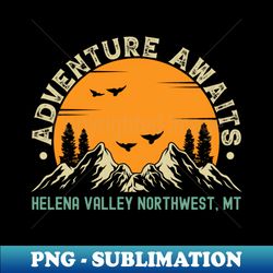 helena valley northwest montana - adventure awaits - helena valley northwest mt vintage sunset - elegant sublimation png download - unlock vibrant sublimation designs