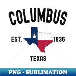 vintage columbus texas est 1836 souvenir gift  columbus texas - modern sublimation png file - stunning sublimation graphics