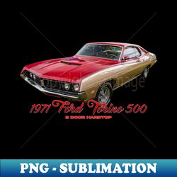 1971 Ford Torino 500 2 Door Hardtop - Signature Sublimation PNG File - Enhance Your Apparel with Stunning Detail