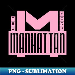 manhattan - png transparent sublimation design - instantly transform your sublimation projects