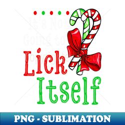 its not going to lick itself funny christmas candy cane - unique sublimation png download - capture imagination with every detail