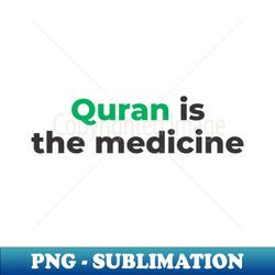 Quran is The Medicine - Vintage Sublimation PNG Download - Revolutionize Your Designs