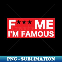 f me im famous red design - artistic sublimation digital file - vibrant and eye-catching typography