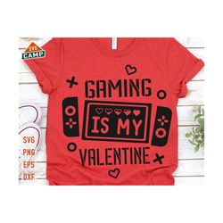 gaming is my valentine svg, funny valentines svg, kids valentine svg, gaming lover svg, video game valentine svg, boy valentine shirt svg