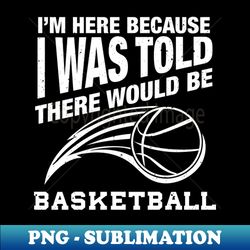 funny basketball quote for basketball humor - aesthetic sublimation digital file - boost your success with this inspirational png download