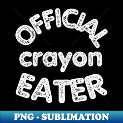 crayon eater official crayon eater - premium png sublimation file - stunning sublimation graphics