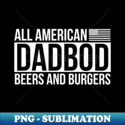 all american dad bod - high-resolution png sublimation file - perfect for personalization