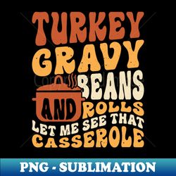 turkey gravy beans rolls let me see that casserole - creative sublimation png download - perfect for sublimation mastery