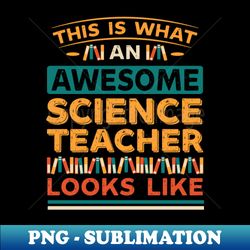 Awesome Science Teacher - Premium Sublimation Digital Download - Enhance Your Apparel with Stunning Detail