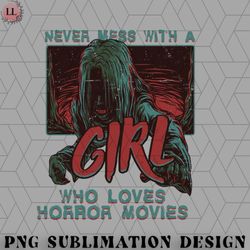 never mess with a girl who loves horror movies halloween design png download