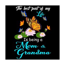 the best part of my life svg, trending svg, mothers day svg, family svg, mom gift svg, mom life, mama svg, nana svg, gif