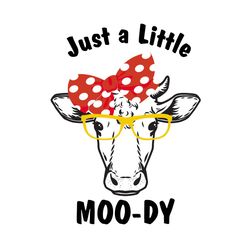 just a little moody, trending svg, trending now, sublimation design, cow sublimation png, farm animal design, heifer png