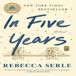 in five years: a novel by rebecca serle