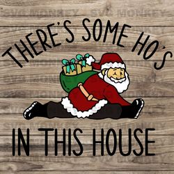 funny santa there is some hos in this house svg cricut files svg eps dxf png