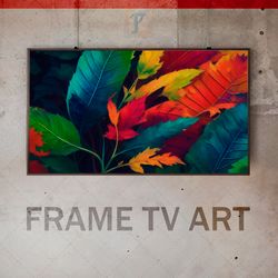 samsung frame tv art digital download, frame tv art modern interior art, frame tv colored leaves, frame tv expressive
