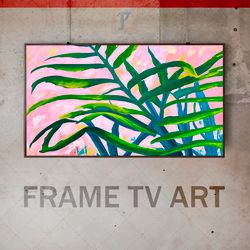 samsung frame tv art digital download, frame tv art modern interior art, frame tv flower leaves, expressive avant-garde