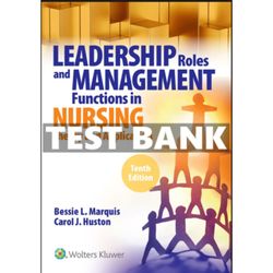 study guide for leadership roles and management functions in nursing: theory and application, 10th edition by bessie