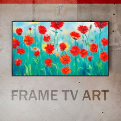 samsung frame tv art digital download, frame tv art modern interior art, frame tv poppy flowers, expressive avant-garde